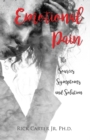 Image for Emotional Pain : The Sources, Symptoms and Solution