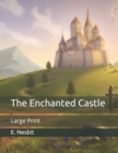 Image for The Enchanted Castle : Large Print
