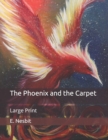 Image for The Phoenix and the Carpet : Large Print