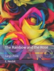 Image for The Rainbow and the Rose : Large Print