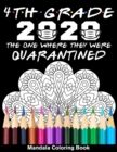 Image for 4th Grade 2020 The One Where They Were Quarantined Mandala Coloring Book : Funny Graduation School Day Class of 2020 Coloring Book for Fourth Grader