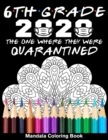 Image for 6th Grade 2020 The One Where They Were Quarantined Mandala Coloring Book