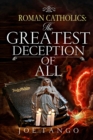 Image for Roman Catholics The Greatest Deception of All 2