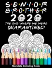 Image for Senior Brother 2020 The One Where We Were Quarantined Mandala Coloring Book : Funny Graduation School Day Class of 2020 Coloring Book for Brother