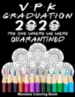 Image for VPK Graduation 2020 The One Where We Were Quarantined Mandala Coloring Book : Funny Graduation School Day Class of 2020 Coloring Book for Voluntary Prekindergarten