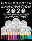 Image for Kindergarten Graduation 2020 The One Where We Were Quarantined Mandala Coloring Book : Funny Graduation School Day Class of 2020 Coloring Book for Kindergarten