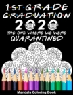 Image for 1st Grade Graduation 2020 The One Where We Were Quarantined Mandala Coloring Book : Funny Graduation School Day Class of 2020 Coloring Book for First Grader