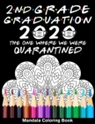 Image for 2nd Grade Graduation 2020 The One Where We Were Quarantined Mandala Coloring Book : Funny Graduation School Day Class of 2020 Coloring Book for Second Grader