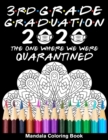 Image for 3rd Grade Graduation 2020 The One Where We Were Quarantined Mandala Coloring Book : Funny Graduation School Day Class of 2020 Coloring Book for Third Grader