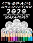 Image for 4th Grade Graduation 2020 The One Where We Were Quarantined Mandala Coloring Book : Funny Graduation School Day Class of 2020 Coloring Book for Fourth Grader