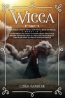 Image for Wicca : Witchcraft Moon Spells and Wicca Book of Spells, 2 books in 1: Everything You Want to Know About the Lunar Phases and Magic Rituals. Practice Witchcraft and Learn how to Create Enchantments.