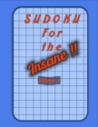 Image for Sudoku For The Insane !! : Large Print Sudoku Puzzle Book For Adults With Solutions