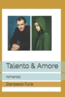 Image for Talento &amp; Amore : romanzo