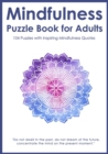 Image for Mindfulness Puzzle Book for Adults : Mixed Activity Puzzlebook 104 Relaxing Puzzles with Inspiring Mindful Quotes (UK Version)