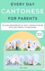 Image for Everyday Cantonese for Parents : Learn Cantonese: a practical Cantonese phrasebook with parenting phrases to communicate with your children and learn Cantonese at home. JYUTPING edition