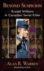 Image for Beyond Suspicion : Russell Williams: A Canadian Serial Killer