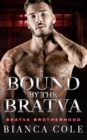 Image for Bound by the Bratva : A Dark Mafia Romance