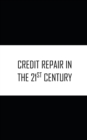 Image for Credit Repair In The 21st Century