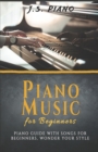 Image for Piano Music for Beginners : Piano Guide With Songs for Beginners Wonder Your Style