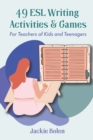 Image for 49 ESL Writing Activities &amp; Games : For Teachers of Kids and Teenagers