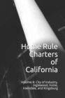 Image for Home Rule Charters of California : Volume 8: City of Industry, Inglewood, Irvine, Irwindale, and Kingsburg