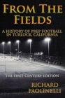Image for From The Fields : A History Of Prep Football In Turlock California: The First Century Edition