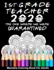 Image for 1st Grade Teacher 2020 The One Where We Were Quarantined Mandala Coloring Book for Adults : Funny Graduation School Day Class of 2020 Coloring Book for First Grade Teacher