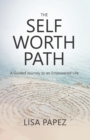 Image for The Self-Worth Path : A Guided Journey to an Empowered Life