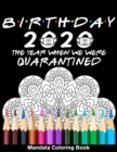 Image for Birthday 2020 The Year When We Were Quarantined Mandala Coloring Book : Funny Happy Birthday 2020 Coloring Book