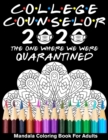 Image for College Counselor 2020 The One Where We Were Quarantined Mandala Coloring Book for Adults : Funny Occupation 2020 Coloring Book for College Counselor