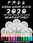 Image for PreK Noon Hour Aide 2020 The One Where We Were Quarantined Mandala Coloring Book for Adults : Funny Occupation 2020 Coloring Book for Pre-K Noon Hour Aide
