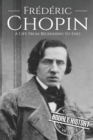 Image for Frederic Chopin : A Life from Beginning to End