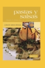 Image for Pastas Y Salsas : tradicionales y exquisitas