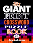 Image for 101 Giant Print CROSSWORD Puzzle Book : A Unique Jumbo Print Crossword Puzzle Book For Seniors With Easy-To-Read Crossword Puzzles For Adults In An Extra Large Print Crossword Puzzle Book For Seniors 