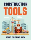 Image for Constructions Tools Adult Coloring Book