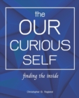 Image for The Our Curious Self : Finding The Inside: Finding Yourself With This Miracle Self Discovery Journal, Self-Discovery, Self Discovery Workbook, Self Discovery Journal For Men, Self Discovery Books For 