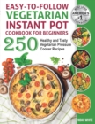 Image for Easy-to-Follow Vegetarian Instant Pot Cookbook for Beginners