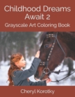 Image for Childhood Dreams Await 2 : Grayscale Art Coloring Book