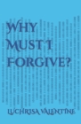Image for Why Must I Forgive?