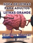 Image for Sopa de Letras Para Adultos. Letras Grande. Actividades de Estimulacion Cognitiva. Ejercicios Para El Cerebro.