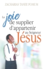Image for La Joie de Supplier D&#39;appartenir au Seigneur Jesus : Un Temoignage