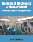Image for Biomedical Electronics &amp; Measurement : Principles, Designs and Applications