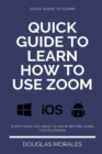 Image for Quick Guide to Lern How to Use Zoom (English Version) : Step by Step to Get the Most Out of the Zoom App and Connect in a Better Way