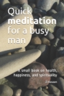 Image for Quick meditation for a busy man : A small book on health, happiness, and spirituality