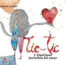 Image for Tic-Tic : L&#39;elastique invisible du coeur