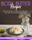 Image for Body Butter Recipes : Simple DIY Recipes To Make Soft And Glow Your Skin With Homemade Body Butter