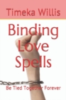Image for Binding Love Spells : Be Tied Together Forever
