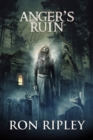 Image for Anger&#39;s Ruin : Supernatural Horror with Scary Ghosts &amp; Haunted Houses