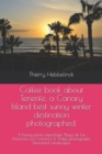 Image for Coffee book about Tenerife, a Canary Island best sunny winter destination photographed.