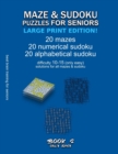 Image for Maze &amp; Sudoku Puzzles for Seniors (Large Print Edition!) : BOOK 2, 20 mazes/sudoku/alphabetical sudoku (60 total), difficulty 10-15, only easy riddles, solutions for all puzzles, activity book for sen